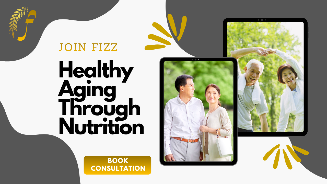 Healthy Aging Through Nutrition | FIZZ By Fiza