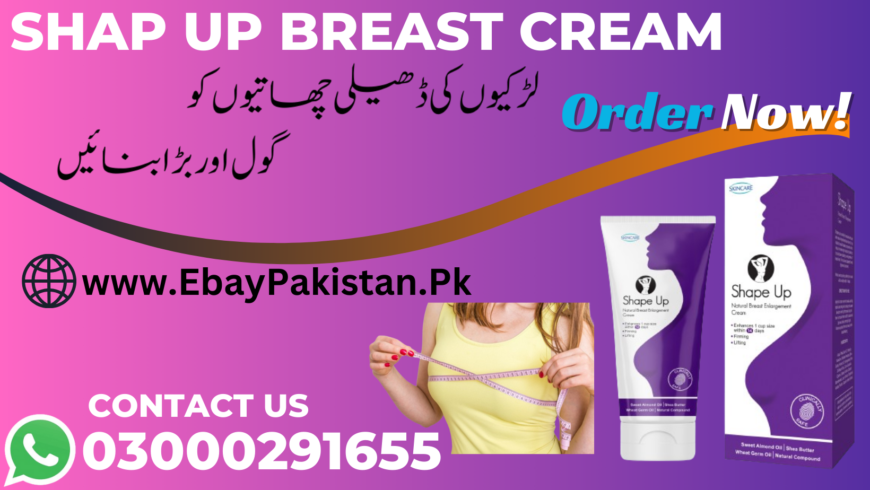 Breast Enlargement Cream Shape up Pakistan-03000291655