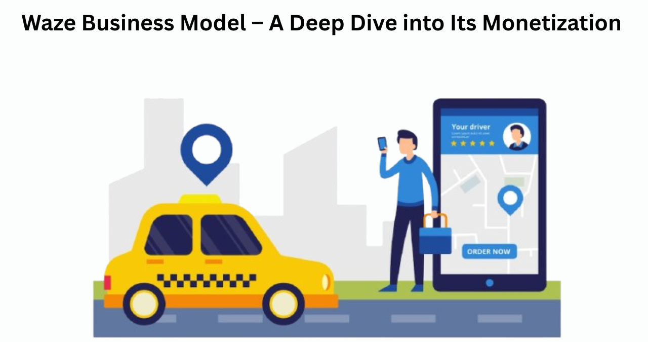 Waze Business Model Explained – Revenue & Growth Strategy